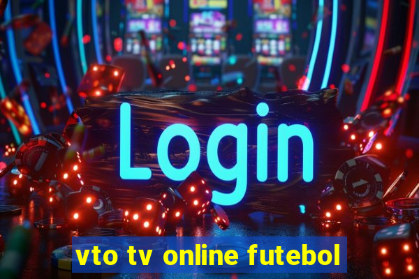 vto tv online futebol